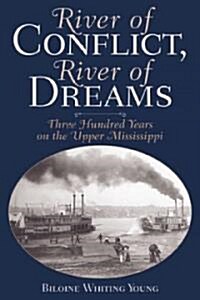 River of Conflict, River of Dreams: Three Hundred Years on the Upper Mississippi (Paperback)