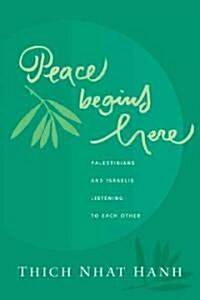 Peace Begins Here: Palestinians and Israelis Listening to Each Other (Paperback)