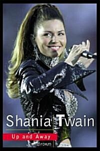 Shania Twain: Up and Away (Paperback)