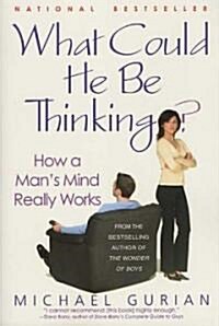 What Could He Be Thinking?: How a Mans Mind Really Works (Paperback)