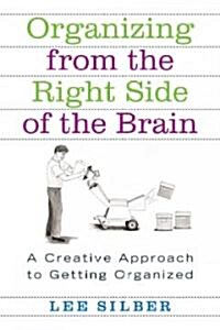 Organizing from the Right Side of the Brain: A Creative Approach to Getting Organized (Paperback)