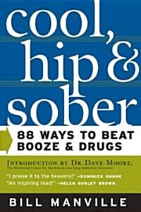 Cool, Hip & Sober: 88 Ways to Beat Booze and Drugs (Paperback)