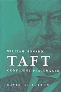 William Howard Taft: Confident Peacemaker (Hardcover)