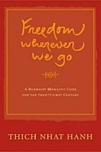 Freedom Whereever We Go: A Buddhist Monastic Code for the 21st Century (Paperback)