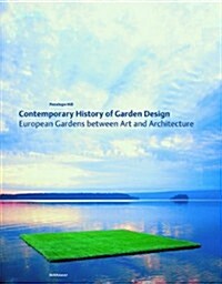 Contemporary History of Garden Design: European Gardens Between Art and Architecture (Hardcover)