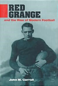 Red Grange and the Rise of Modern Football (Hardcover)