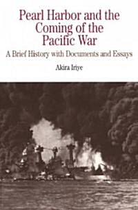 Pearl Harbor and the Coming of the Pacific War: A Brief History with Documents and Essays (Paperback)