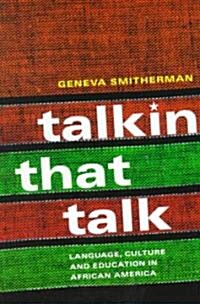 Talkin That Talk : Language, Culture and Education in African America (Paperback)