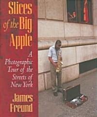 Slices of the Big Apple: A Photographic Tour of the Streets of New York (Paperback)