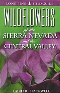 Wildflowers of the Sierra Nevada and Central Valley (Paperback)