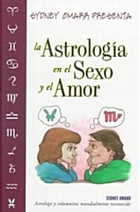 Sydney Omarr Presenta La Astrologia En El Sexo Y El Amor / Sydney Omarrs Astrological Guide to Love and Romance (Paperback, Translation)