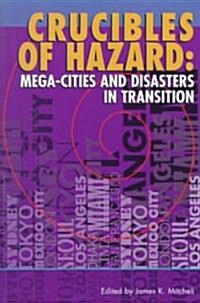 Crucibles of Hazard: Mega-Cities and Disasters in Transition (Paperback)