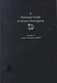 A Historical Guide to Ernest Hemingway (Hardcover)