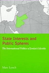 State Interests and Public Spheres: The International Politics of Jordans Identity (Paperback)