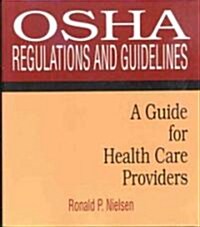 OSHA Regulations and Guidelines: A Guide for Health Care Providers (Paperback)