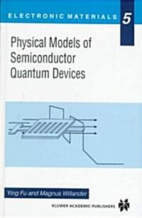 Physical Models of Semiconductor Quantum Devices (Hardcover)