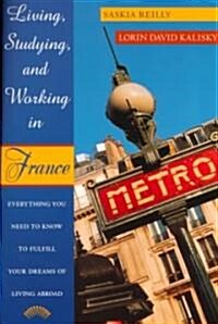 Living, Studying, and Working in France (Paperback)