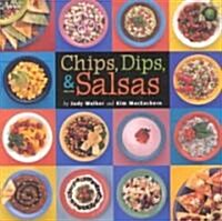 Chips, Dips, & Salsas (Paperback)