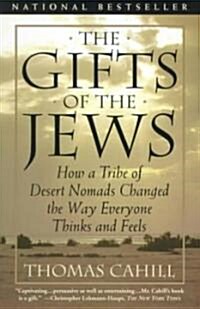 The Gifts of the Jews: How a Tribe of Desert Nomads Changed the Way Everyone Thinks and Feels (Paperback)