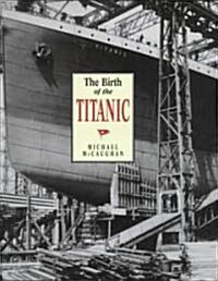 The Birth of the Titanic (Hardcover)