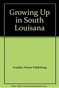 Growing Up in South Louisana (Paperback)