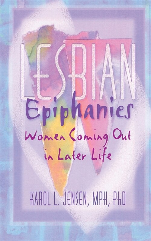 Lesbian Epiphanies: Women Coming Out in Later Life (Hardcover)