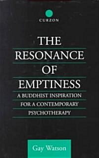 The Resonance of Emptiness : A Buddhist Inspiration for Contemporary Psychotherapy (Hardcover)