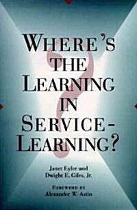 Wheres the Learning in Service-Learning? (Hardcover)