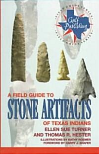 A Field Guide to Stone Artifacts of Texas Indians (Paperback)