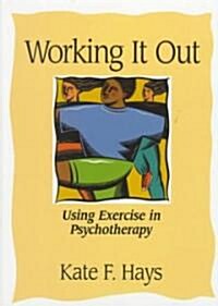 Working It Out: Using Exercise in Psychotherapy (Hardcover)