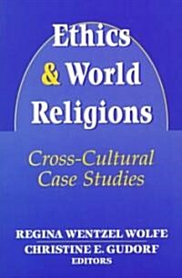 Ethics and World Religions: Cross-Cultural Case Studies (Paperback)