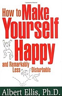 How to Make Yourself Happy and Remarkably Less Disturbable (Paperback)