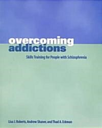 Overcoming Addictions: Skills Training for People with Schizophrenia (Paperback)