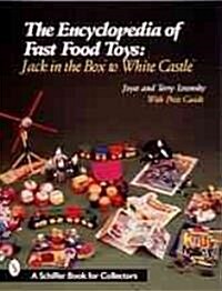The Encyclopedia of Fast Food Toys: Jack in the Box to White Castle (Paperback)