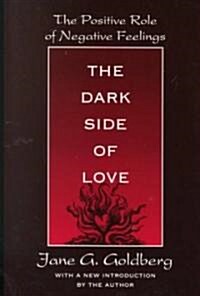 The Dark Side of Love : The Positive Role of Negative Feelings (Paperback)