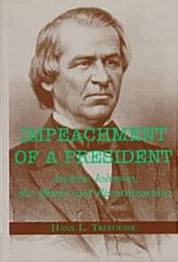 Impeachment of a President: Andrew Johnson, the Blacks, and Reconstruction (Hardcover)