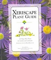 Xeriscape Plant Guide: 100 Water-Wise Plants for Gardens and Landscapes (Paperback)