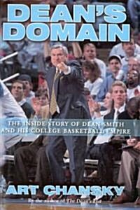 Deans Domain: The Inside Story of Dean Smith and His College Basketball Empire (Hardcover)