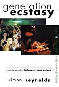 Generation Ecstasy : Into the World of Techno and Rave Culture (Paperback)