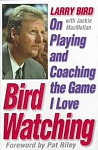 Bird Watching: On Playing and Coaching the Game I Love (Hardcover)