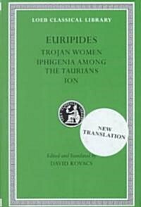 Trojan Women. Iphigenia Among the Taurians. Ion (Hardcover)