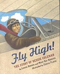 Fly High!: The Story of Bessie Coleman (Hardcover)