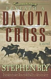 Beneath a Dakota Cross (Paperback)