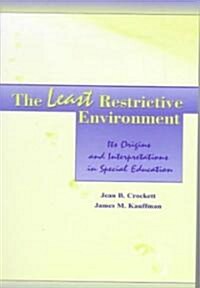 The Least Restrictive Environment: Its Origins and Interpretations in Special Education (Paperback)