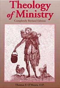 Theology of Ministry (Completely Revised Edition) (Paperback, 2, Revised and Upd)