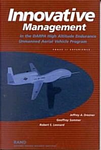 Innovative Management in the Darpa High Altitude Endurance Unmanned Aerial Vehicle Program: Phase 11 Experience (Paperback)