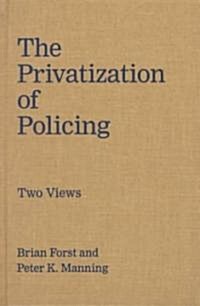 The Privatization of Policing: Two Views (Hardcover)