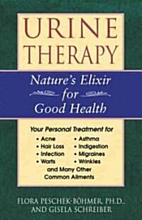 Urine Therapy: Natures Elixir for Good Health (Paperback, Original)