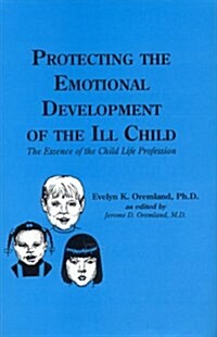 Protecting the Emotional Development of the Ill Child (Hardcover)