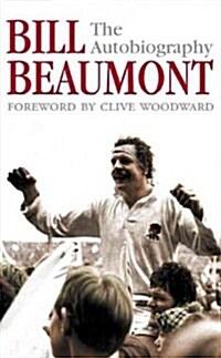 Bill Beaumont : The Autobiography (Paperback)